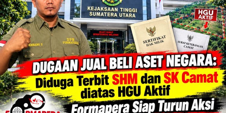 SHM Diduga Terbit di Atas HGU Aktif, Kejatisu Terkesan Lamban: Formapera Siap Turun Aksi dan Bawa ke Kejagung