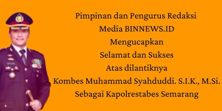 Pimpinan dan Pengurus Media BINNEWS.ID Ucapkan Selamat atas Dilantiknya Kapolrestabes Semarang yang Baru