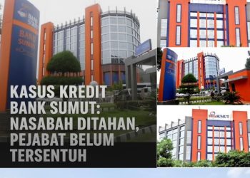 Kredit Bermasalah Bank Sumut: Nasabah, Pensi dan PC Ditahan, Pejabat Bank Lainnya Masih Aman
